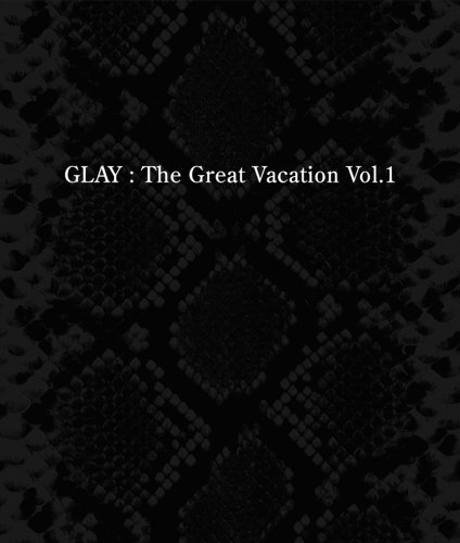 THE GREAT VACATION VOL.1～SUPER BEST OF GLAY～ | GLAY | オリコン